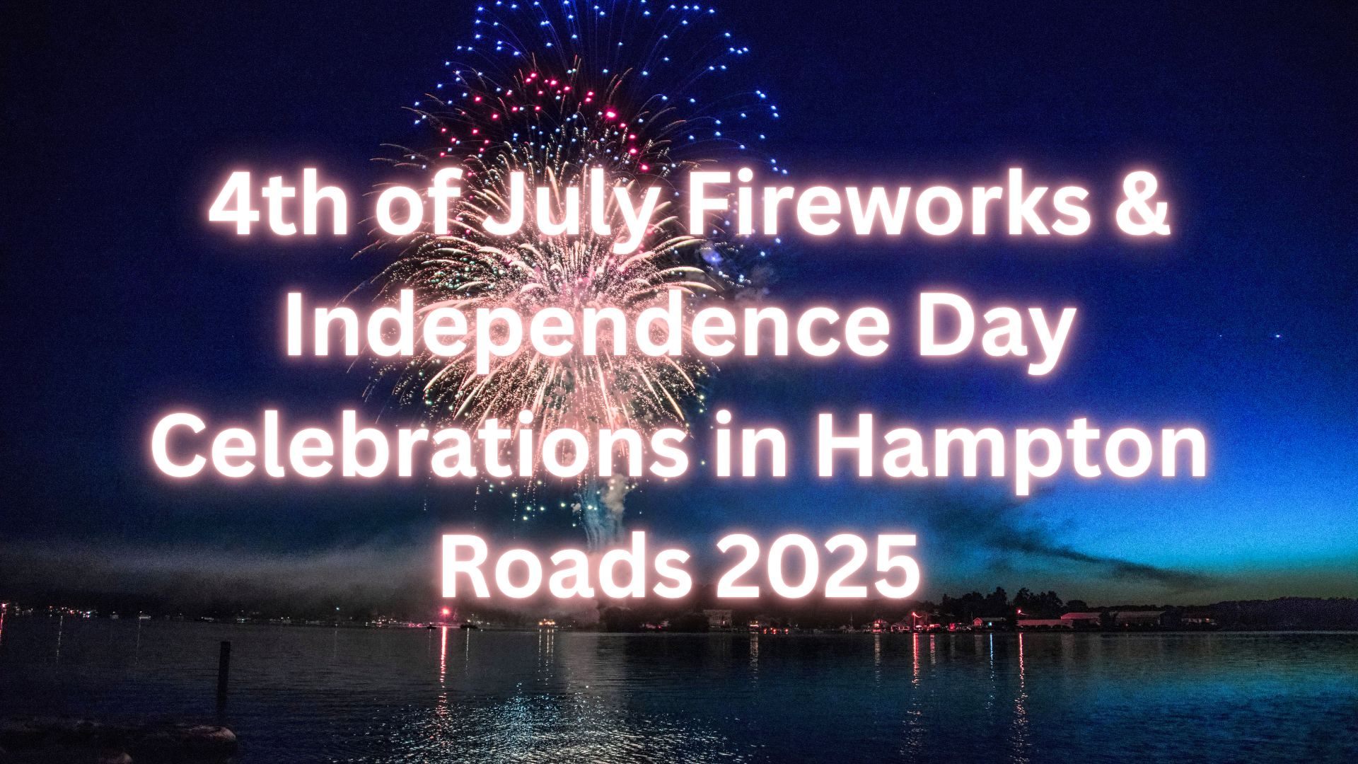 4th of July Fireworks and Independence Day Events in Hampton Roads 2025